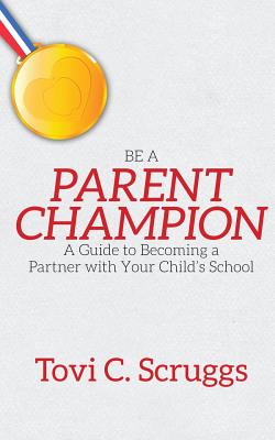 Be a Parent Champion: A Guide to Becoming a Partner with Your Child's School Cover Image