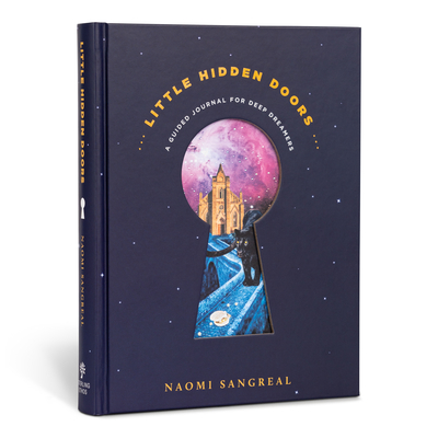 Little Hidden Doors: A Guided Journal for Deep Dreamers By Naomi Sangreal Cover Image