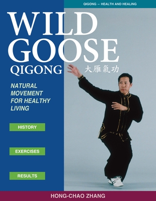 Wild Goose Qigong: Natural Movement for Healthy Living By Hong-Chao Zhang Cover Image