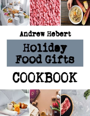 Holiday Food Gifts: vegan cookies recipes By Andrew Hebert Cover Image