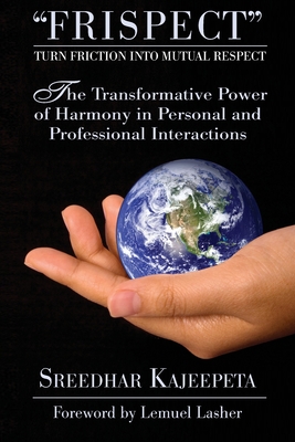 FRISPECT - Turn Friction into Mutual Respect: The Transformative Power of Harmony in Personal and Professional Interactions Cover Image
