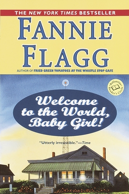 Welcome to the World, Baby Girl!: A Novel (Elmwood Springs #1)