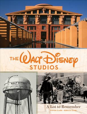 The Walt Disney Studios: A Lot to Remember (Disney Editions Deluxe) Cover Image