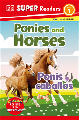 DK Super Readers Level 1 Bilingual Ponies and Horses – Ponis y caballos Cover Image
