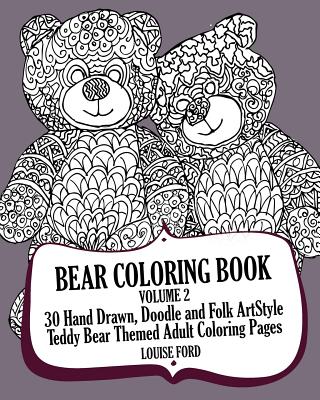 Bear Coloring Book Volume 2: 30 Hand Drawn, Doodle and Folk Art Style Teddy Bear Themed Adult Coloring Pages (Teddy Bears #2) Cover Image
