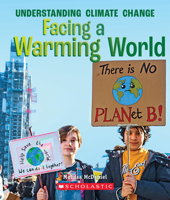 Facing a Warming World (A True Book: Understanding Climate Change) (A True Book (Relaunch)) By Melissa McDaniel Cover Image