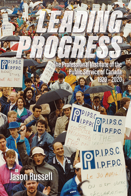 Leading Progress: The Professional Institute of the Public Service Canada 1920-2020 Cover Image