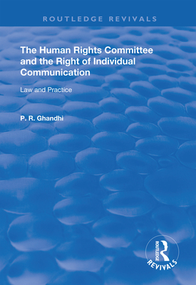The Human Rights Committee and the Right of Individual Communication: Law and Practice (Routledge Revivals) Cover Image