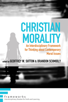 Christian Morality (Frameworks: Interdisciplinary Studies for Faith and Learning) Cover Image