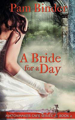 A Bride for a Day (Matchmaker Cafe #2) By Pam Binder Cover Image