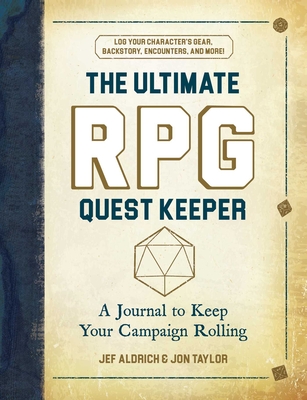 The Ultimate RPG Quest Keeper: A Journal to Keep Your Campaign Rolling (Ultimate Role Playing Game Series) By Jef Aldrich, Jon Taylor Cover Image