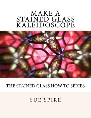 Make a Stained Glass Kaleidoscope Cover Image