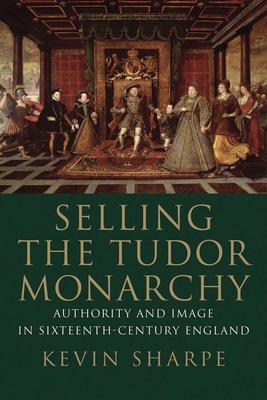 Cover for Selling the Tudor Monarchy