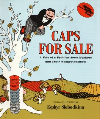 Caps for Sale: A Tale of a Peddler, Some Monkeys and Their Monkey Businesss By Esphyr Slobodkina, Esphyr Slobodkina (Illustrator) Cover Image