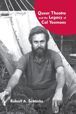 Queer Theatre and the Legacy of Cal Yeomans By R. Schanke Cover Image