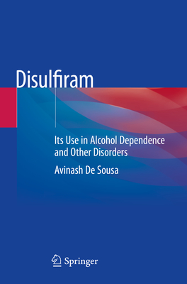 Disulfiram: Its Use in Alcohol Dependence and Other Disorders Cover Image