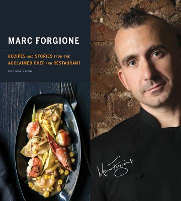 Marc Forgione: Recipes and Stories from the Acclaimed Chef and Restaurant By Marc Forgione, Olga Massov Cover Image