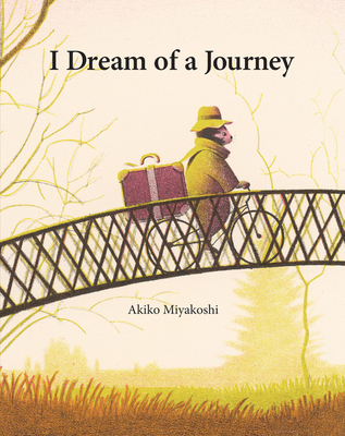 I Dream of a Journey By Akiko Miyakoshi, Akiko Miyakoshi (Illustrator) Cover Image