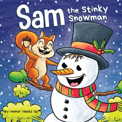 Sam the Stinky Snowman: A Funny Read Aloud Picture Book For Kids And Adults About Snowmen Farts and Toots (Farting Adventures #32)