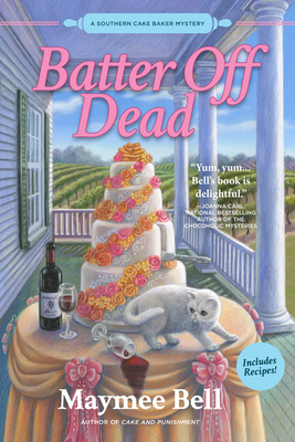 Batter Off Dead: A Southern Cake Baker Mystery By Maymee Bell Cover Image