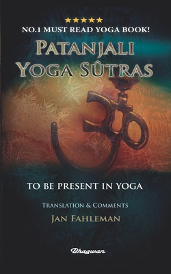 Patanjali Yoga Sutras: To Be Present in Yoga (Great Yoga Books! #15)