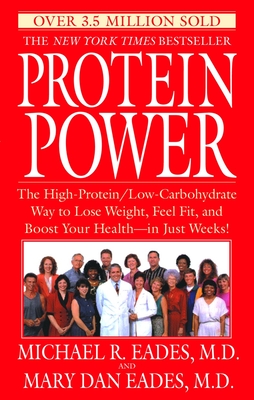 Protein Power: The High-Protein/Low-Carbohydrate Way to Lose Weight, Feel Fit, and Boost Your Health--in Just Weeks! Cover Image