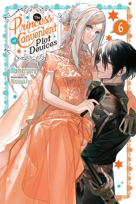 The Princess of Convenient Plot Devices, Vol. 6 (light novel