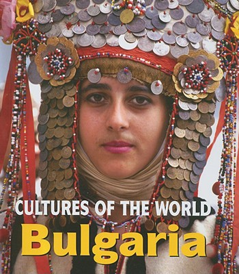 Bulgaria (Cultures of the World (Second Edition)(R))