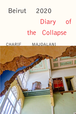 Beirut 2020: Diary of the Collapse By Charif Majdalani, Ruth Diver (Translated by) Cover Image