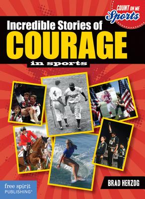 Incredible Stories of Courage in Sports (Count on Me: Sports) Cover Image