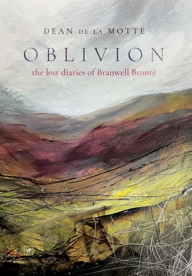Oblivion: The Lost Diaries of Branwell Brontë