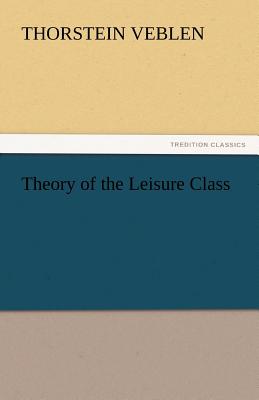 Theory of the Leisure Class Cover Image