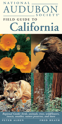 National Audubon Society Field Guide to California: Regional Guide: Birds, Animals, Trees, Wildflowers, Insects, Weather, Nature Pre serves, and More (National Audubon Society Field Guides)