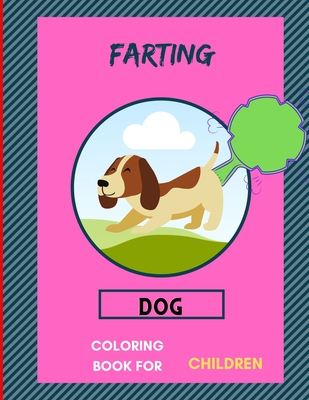 Farting Dog Coloring Book For Children A Collection Of Funny Super Easy Puppies Coloring Pages For Kids Toddlers Boys Girls Amazing Book For Brookline Booksmith