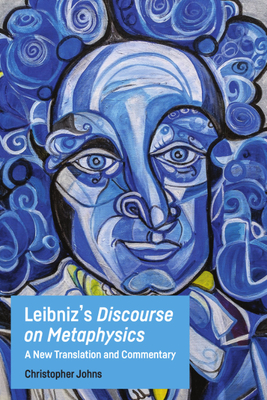 Leibniz's Discourse on Metaphysics: A New Translation and Commentary Cover Image
