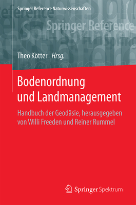Bodenordnung Und Landmanagement: Handbuch Der Geodäsie, Herausgegeben Von Willi Freeden Und Reiner Rummel (Springer Reference Naturwissenschaften) Cover Image