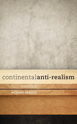 Continental Anti-Realism: A Critique Cover Image