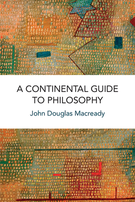 A Continental Guide to Philosophy By John Douglas Macready Cover Image