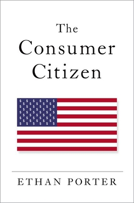 The Consumer Citizen By Ethan Porter Cover Image