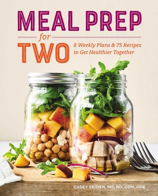 Meal Prep for Two: 8 Weekly Plans & 75 Recipes to Get Healthier Together Cover Image
