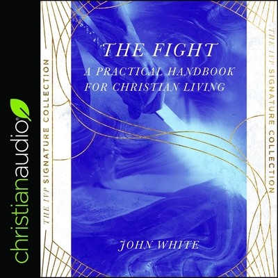 The Fight: A Practical Handbook for Christian Living Cover Image