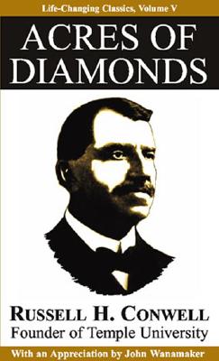 Acres of Diamonds (Life-Changing Classics) By Russell Conwell, John Wanamaker (Introduction by) Cover Image