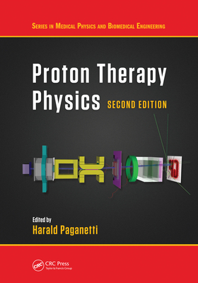 Proton Therapy Physics, Second Edition Cover Image