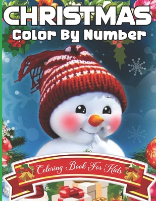 Christmas Color By Number Coloring Book For Kids: Holiday Color By