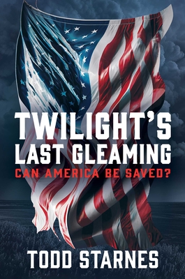 Twilight's Last Gleaming: Can America Be Saved? Cover Image