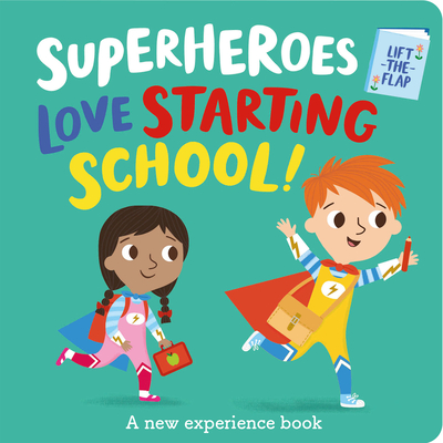 Superheroes LOVE Starting School! (I'm a Super Toddler! Lift-the-Flap)