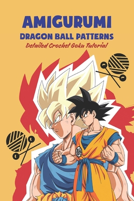 Amigurumi Dragon Ball Patterns: Detailed Crochet Goku Tutorial Cover Image
