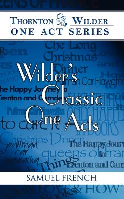 Wilder's Classic One Acts (Thornton Wilder One Act) By Thornton Wilder Cover Image