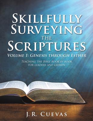 Skillfully Surveying the Scriptures Volume 1: Genesis through Esther Cover Image