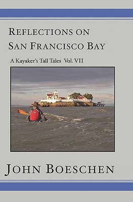 Reflections on San Francisco Bay: A Kayaker's Tall Tales Volume 7: A Kayaker's Tall Tales: Cover Image